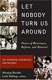 Marable, Manning: Let Nobody Turn Us Around: Voices of Resistance, Reform, and Renewal Marable, Manning: Let Nobody Turn Us Around: Voices of Resistance, Reform, and Renewal