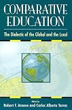 Torres, Carlos: Comparative Education: The Dialectic of the Global and the Local