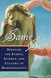 Corvino, John: Same Sex: Debating the Ethics, Science, and Culture of Homosexuality Corvino, John: Same Sex: Debating the Ethics, Science, and Culture of Homosexuality