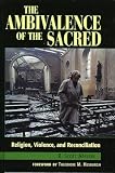 Appleby, R. Scott: The Ambivalence of the Sacred: Religion, Violence, and Reconciliation
