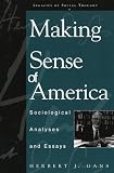 Gans, Herbert J.: Making Sense of America: Sociological Analyses and Essays Gans, Herbert J.: Making Sense of America: Sociological Analyses and Essays