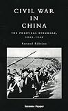 Pepper, Suzanne: Civil War in China: The Political Struggle 1945-1949 Pepper, Suzanne: Civil War in China: The Political Struggle 1945-1949