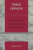 Splichal, Slavko: Public Opinion: Developments and Controversies in the Twentieth Century