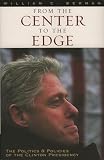 Berman, William C.: From the Center to the Edge: The Politics and Policies of the Clinton Presidency