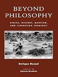 Mendieta, Eduardo: Beyond Philosophy: Ethics, History, Marxism, and Liberation Theology