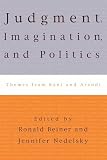 Nedelsky, Jennifer: Judgment, Imagination, and Politics: Themes from Kant and Arendt