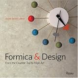 Lewin, Susan Grant: Formica and Design: From the Counter Top to High Art