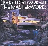 Pfeiffer, Bruce B.: Frank Lloyd Wright : The Masterworks Pfeiffer, Bruce B.: Frank Lloyd Wright : The Masterworks