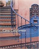 Levick, Melba: Casa California: Spanish-Style Houses from Santa Barbara to San Clemente
