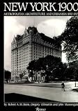 Stern, Robert A.: New York, 1900 : Metropolitan Architecture and Urbanism, 1890-1915