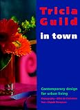 Thompson, Elspeth: Tricia Guild in Town : Contemporary Design for Urban Living