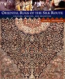 Gregorian, John B.: Oriental Rugs of the Silk Route: Culture, Process, and Selection