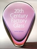 Jackson, Lesley: 20th Century Factory Glass