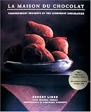 Linxe, Robert: La Maison du Chocolat : Transcendent Desserts by the Legendary Chocolatier Linxe, Robert: La Maison du Chocolat : Transcendent Desserts by the Legendary Chocolatier