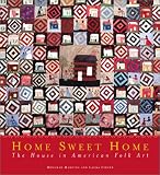 Harding, Deborah: Home Sweet Home : The House in American Folk Art Harding, Deborah: Home Sweet Home : The House in American Folk Art