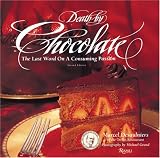 Grand, Michael: Death by Chocolate: The Last Word on a Consuming Passion Grand, Michael: Death by Chocolate: The Last Word on a Consuming Passion