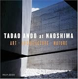 Jodidio, Philip: Tadao Ando at Naoshima: The Architeccture Nature Jodidio, Philip: Tadao Ando at Naoshima: The Architeccture Nature