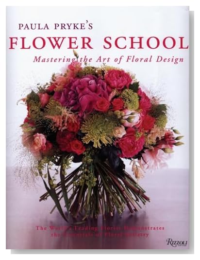 Paula Pryke's Flower School: Mastering the Art of Floral Design [Hardcover]