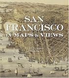 Woodbridge, Sally B.: San Francisco in Maps & Views Woodbridge, Sally B.: San Francisco in Maps & Views