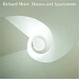 Meier, Richard: Richard Meier Houses and Apartments Meier, Richard: Richard Meier Houses and Apartments