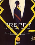 Preppy: Cultivating Ivy Style by Jeffrey&hellip;