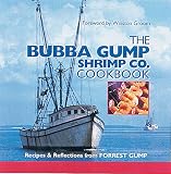 Groom, Winston: The Bubba Gump Shrimp Co. Cookbook: Recipes & Reflections from Forrest Gump