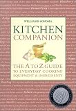 Goodbody, Mary: Williams-Sonoma Kitchen Companion: The A to Z Guide to Everyday Cooking, Equipment & Ingredients Goodbody, Mary: Williams-Sonoma Kitchen Companion: The A to Z Guide to Everyday Cooking, Equipment & Ingredients