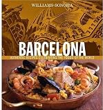 Richardson, Paul: Williams Sonoma Barcelona: Authentic recipes Celebrating the Foods of the World