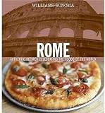 Williams-Sonoma Rome: Authentic Recipes Celebrating the Foods Of the World (0848730062) by Williams, Chuck Williams, Chuck: Williams-Sonoma Rome: Authentic Recipes Celebrating the Foods Of the World