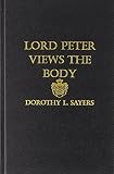 Sayers, Dorothy Leigh: Lord Peter Views the Body Sayers, Dorothy Leigh: Lord Peter Views the Body
