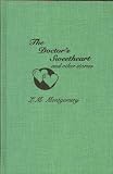 Montgomery, L.M.: The Doctor's Sweetheart and Other Stories Montgomery, L.M.: The Doctor's Sweetheart and Other Stories