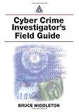 Middleton, Bruce: Cyber Crime Investigator's Field Guide Middleton, Bruce: Cyber Crime Investigator's Field Guide