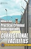 Bell, William R.: Practical Criminal Investigations in Correctional Facilities