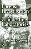 Christian, Donnell R.: Forensic Investigation of Clandestine Laboratories