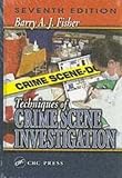 Fisher, Barry A. J.: Techniques of Crime Scene Investigation
