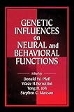Pfaff, Donald W.: Genetic Influences on Neural and Behavioral Functions Pfaff, Donald W.: Genetic Influences on Neural and Behavioral Functions