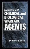 Ellison, D. Hank: Handbook of Chemical and Biological Warfare Agents