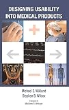 Wiklund, Michael E.: Designing Usability Into Medical Products