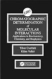 Cserhati, Tibor: Chromatographic Determination of Molecular Interactions: Applications in Biochemistry, Chemistry, and Biophysics Cserhati, Tibor: Chromatographic Determination of Molecular Interactions: Applications in Biochemistry, Chemistry, and Biophysics