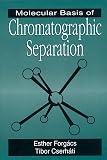 Cserhati, Tibor: Molecular Basis of Chromatographic Separation Cserhati, Tibor: Molecular Basis of Chromatographic Separation