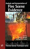 Almirall, Jose R.: Analysis and Interpretation of Fire Scene Evidence