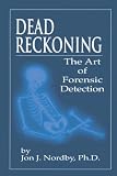 Nordby, Jon J.: Dead Reckoning: The Art of Forensic Detection