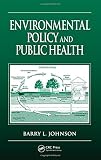 Johnson, Barry L.: Environmental Policy And Public Health Johnson, Barry L.: Environmental Policy And Public Health