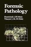 Di Maio, Dominick J.: Forensic Pathology Di Maio, Dominick J.: Forensic Pathology