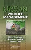 Adams, Clark E.: Urban Wildlife Management Adams, Clark E.: Urban Wildlife Management