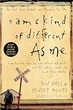 Hall, Ron: Same Kind of Different As Me: A Modern-Day Slave, an International Art Dealer, and the Unlikely Woman Who Bound Them Together