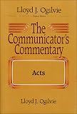 Ogilvie, Lloyd: The Communicators Commentary: Acts Ogilvie, Lloyd: The Communicators Commentary: Acts
