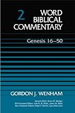 Wenham, Gordon J.: Word Biblical Commentary: Genesis 16-50 Wenham, Gordon J.: Word Biblical Commentary: Genesis 16-50