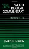 Dunn, James D.G.: Word Biblical Commentary: Romans 9-16 Dunn, James D.G.: Word Biblical Commentary: Romans 9-16