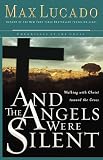 Lucado, Max: And the Angels Were Silent: Walking With Christ Toward the Cross